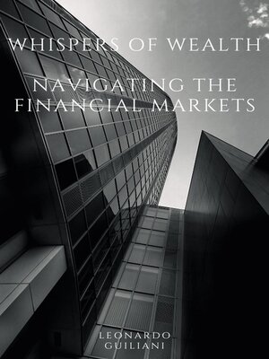 cover image of Whispers of Wealth  Navigating the Financial Markets